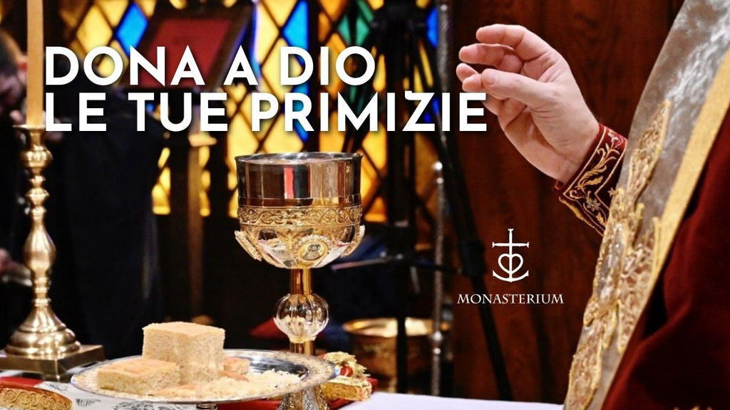 Il monaco dona le primizie a Dio nella liturgia
